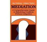 Mediation: A Comprehensive Guide to Resolving Conflicts Without Litigation (Jossey-Bass Social & Behavioral Science)