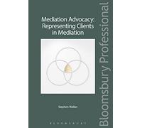 Mediation Advocacy: Representing Clients in Mediation