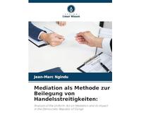 Mediation als Methode zur Beilegung von Handelsstreitigkeiten: Analysis of the Uniform Act on Mediation and its impact in the Democratic Republic of Congo