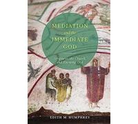 Mediation and the Immediate God: Scriptures, the Church, and Knowing God