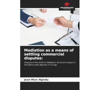 Mediation as a means of settling commercial disputes: Analysis of the Uniform Mediation Act and its impact in the Democratic Republic of Congo