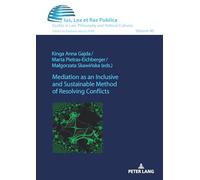 Mediation as an Inclusive and Sustainable Method of Resolving Conflicts: 40 (Ius, Lex et Res Publica: Studies in Law, Philosophy and Political Cultures)