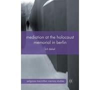 Mediation at the Holocaust Memorial in Berlin (Palgrave Macmillan Memory Studies)