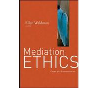 Mediation Ethics: Cases and Commentaries by Ellen Waldman (2011-03-29)