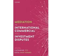 Mediation in International Commercial and Investment Disputes