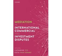 Mediation in International Commercial and Investment Disputes