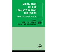 Mediation in the Construction Industry: An International Review (CIB)