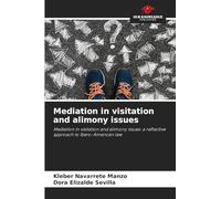 Mediation in visitation and alimony issues: Mediation in visitation and alimony issues: a reflective approach to Ibero-American law