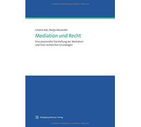 Mediation und Recht: Eine praxisnahe Darstellun, Ade, Alexander.