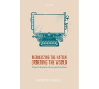 Mediatizing the Nation, Ordering the World: Struggles for Redemption in Britain and the United States