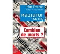 Médiator 150mg - Combien de mort ? 1976-2009 Enquête sur une toxicité attendue