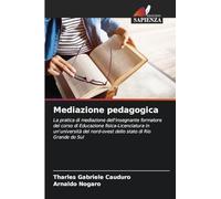 Mediazione pedagogica: La pratica di mediazione dell'insegnante formatore del corso di Educazione fisica-Licenciatura in un'università del nord-ovest dello stato di Rio Grande do Sul