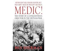 Medic!: The Story of a Conscientious Objector in the Vietnam War