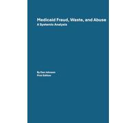 Medicaid Fraud, Waste, and Abuse: A Systemic Analysis