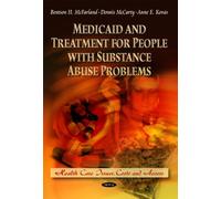Medicaid & Treatment for People with Substance Abuse Problems (Health Care Issues, Costs & Access Series)