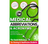Medical Abbreviations & Acronyms: The Quick Reference for Nursing & Healthcare Students - Common Terms, Charting Shortcuts, and Must-Know "Do-Not-Use" ... & Documentation (Busy Students Series)