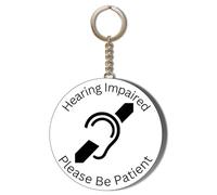 Medical Alert Badges - Hearing IMPAIRED Please BE Patient - White Background - 55mm Keyring Bottle Opener