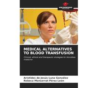 Medical Alternatives to Blood Transfusion: Clinical, ethical and therapeutic strategies for bloodless medicine