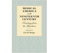 Medical America in the Nineteenth Century : Readings from the Literature