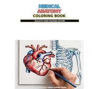 Medical Anatomy Coloring Book: 70+ Premium Illustrations for Adults | Skeletal, Muscular, Cardiovascular, Nervous, Respiratory & Digestive Systems | Perfect for Medical Students, Nurses and Doctors