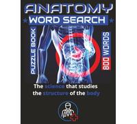 Medical, Anatomy & Physiology WORD SEARCH with 800 Words:: Engaging and Educational Puzzles for Students and Healthcare Enthusiasts. Test and ... Thought-Provoking Word Search Challenges.