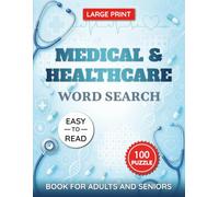 Medical and Healthcare Word Search Puzzle Book Large Print for Adults and Seniors: 100 Easy-to-Read Puzzles About Medicine, Anatomy, Diseases, and ... Puzzle Collection for Adults & Seniors)
