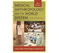 Medical Anthropology and the World System: Critical Perspectives