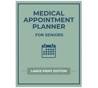 Medical Appointment Planner for Seniors: Large Print Doctor Visit Organizer and Medical Log Book to Track Appointments, Medications, and Health Information