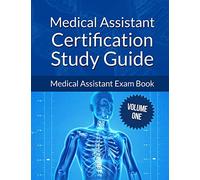 Medical Assistant Certification Study Guide Volume 1: Medical Assistant Exam Book