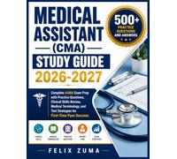 MEDICAL ASSISTANT (CMA) STUDY GUIDE 2026-2027: Complete AAMA Exam Prep with Practice Questions, Clinical Skills Review, Medical Terminology, and Test Strategies for First-Time Pass Success