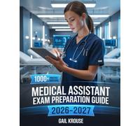Medical Assistant Exam Preparation Guide 2026-2027: A-Z Study Guide with 1000+ Practice Questions, Clinical Skills, Administrative Procedures, Medical Knowledge To Pass CMA Test