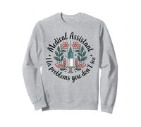 Medical Assistant I Fix Problems You Don't See Funny Sweatshirt