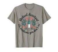 Medical Assistant I Fix Problems You Don't See Funny T-Shirt