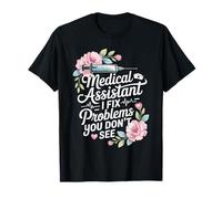 Medical Assistant I Fix Problems You Don't See Funny T-Shirt