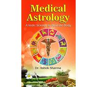 Medical Astrology A Vedic Science To Heal The Body