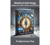 Medical Astrology: Insights into Health, Destiny, and the Future