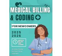 Medical Billing and Coding for Newcomers: An Easy Guide for First-Time Learners 2025-2026