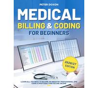 Medical Billing & Coding For Beginners: A Complete Guide to Becoming a Professional Medical Coder and Biller and Achieving a Financially Secure Career