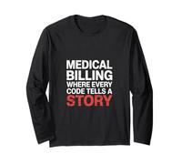 Medical Billing Where Every Code Tells A Story - Long Sleeve T-Shirt