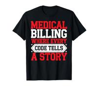 Medical Billing Where Every Code Tells A Story - T-Shirt