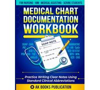 Medical Chart Documentation Workbook: Nursing Documentation Practice with SOAP, DAR, PIE, Narrative Notes, Clinical Abbreviations, SBAR, EHR, and ICD-10 Exercises