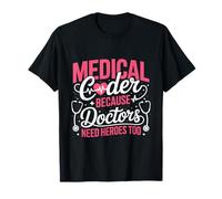 Medical Coder Because Doctors Need Heroes T-Shirt