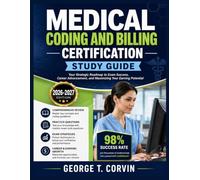 Medical Coding And Billing Certification: Your Strategic Roadmap to Exam Success, Career Advancement, and Maximizing Your Earning Potential