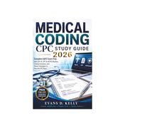 MEDICAL CODING CPC STUDY GUIDE 2026: Complete AAPC Exam Prep with ICD-10, CPT & HCPCS Mastery, Coding Scenarios, and Proven Strategies to Pass the CPC Exam