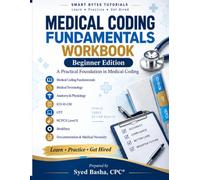 Medical Coding Fundamentals Workbook: A Beginner’s Guide to Concepts, Practice & Coding Accuracy