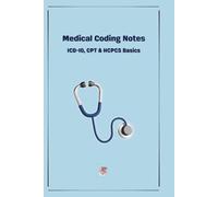 Medical Coding Notes: ICD-10, CPT & HCPCS Basics
