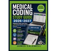 Medical Coding Study Guide 2026-2027: Outpatient Coder Exam Prep + 1,500 Practice Questions with Answer Rationales CPT ICD-10-CM HCPCS Coverage