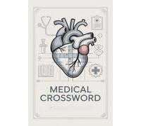 Medical Crossword: 50+ Challenging Puzzles for Students, Nurses & Healthcare Pros - Enhance Your Medical Terminology, Anatomy & Pharmacology Knowledge ... for Learning & Exam Prep (Crossword Series)