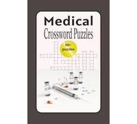 Medical Crossword Puzzles 50+ puzzles: Boost Your Memory, Learn Medical Vocabulary Faster, and Master Key Health Terms with Over 50 Educational ... Med School Prep, and Healthcare Professionals