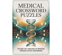 Medical Crossword Puzzles: 60 Challenging Crosswords | Real Medical Terminology for Adults, Doctors & Med Students | Anatomy • Physiology • Pharmacology | Includes Full Answer Key
